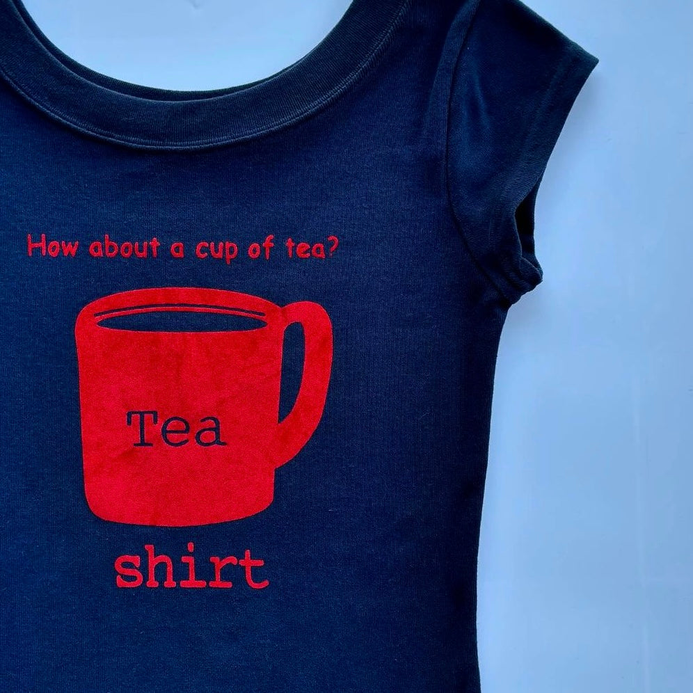 “How about a cup of tea?”tea shirt